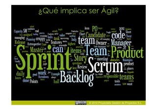 ¿Qué implica ser Ágil?




             © 2010 Proyectalis Gestión de Proyectos S.L.
 