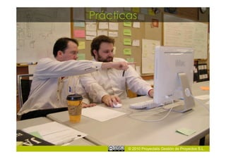 Prácticas




       © 2010 Proyectalis Gestión de Proyectos S.L.
 