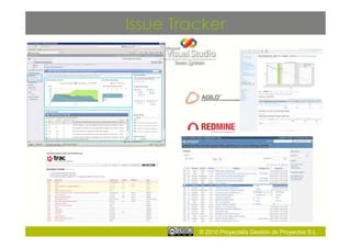 Issue Tracker




         © 2010 Proyectalis Gestión de Proyectos S.L.
 