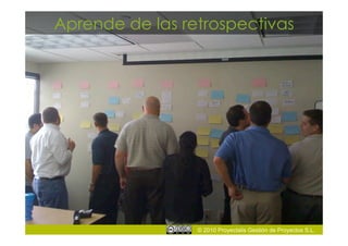 Aprende de las retrospectivas




                 © 2010 Proyectalis Gestión de Proyectos S.L.
 