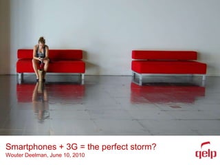 Smartphones + 3G = the perfect storm?WouterDeelman, June 10, 2010 