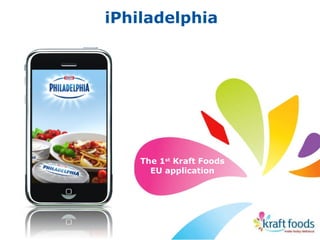 iPhiladelphia The 1 st  Kraft Foods EU application 