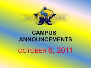 CAMPUS	 ANNOUNCEMENTS OCTOBER 6, 2011 
