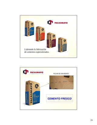 24
Liderando la fabricación
de cementos especializados.
FECHA DE ENVASADO
CEMENTO FRESCO
 