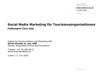 17. Juni 2010 Social Media Marketing für TourismusorganisationenFallbeispiel Coca Cola 