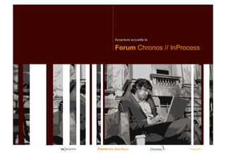 Accenture accueille le

           Forum Chronos // InProcess




Forum les tiers-lieux               17 juin 2010
 