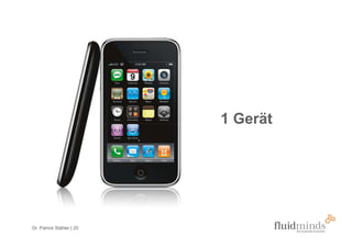 1 Gerät




Dr. Patrick Stähler | 20
 