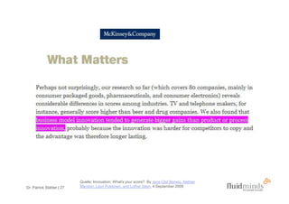 Quelle: Innovation: What's your score? By Jens-Olaf Berwig, Nathan
Dr. Patrick Stähler | 27   Marston, Lauri Pukkinen, and Lothar Stein, 4 September 2009
 