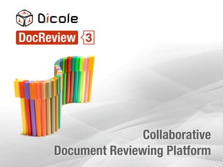 DocReview 3




                    Collaborative
     Document Reviewing Platform
 