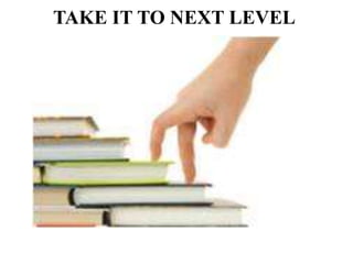 TAKE IT TO NEXT LEVEL
 