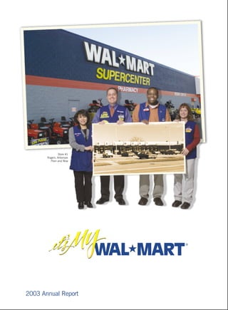 Store #1
       Rogers, Arkansas
         Then and Now




2003 Annual Report
 