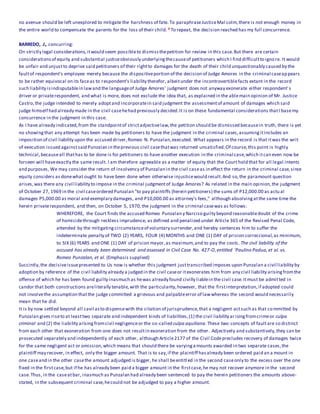 no avenue should be left unexplored to mitigate the harshness of fate. To paraphraseJusticeMal colm,there is not enough money in
the entire world to compensate the parents for the loss of their child. 4 To repeat, the decision reached has my full concurrence.
BARREDO, J., concurring:
On strictly legal considerations,itwould seem possibleto dismissthepetition for review in this case.But there are certain
considerationsof equity and substantial justiceobviously underlyingthecauseof petitioners which I find difficultto igno re. It would
be unfair and unjustto deprive said petitioners of their rightto damages for the death of their child unquestionably caused by the
faultof respondent's employee merely because the dispositiveportion of the decision of Judge Amores in the criminal caseappears
to be rather equivocal on its faceas to respondent's liability therefor, albeitunder the incontrovertiblefacts extant in the record
such liability isindisputablein lawand the languageof Judge Amores' judgment does not anyway exonerate either respondent's
driver or privaterespondent, and what is more, does not exclude the idea that, as explained in the ablemain opinion of Mr. Justice
Castro,the judge intended to merely adoptand incorporatein said judgment the assessmentof amount of damages which said
judge himself had already made in the civil casehehad previously decided.It is on these fundamental considerations thatI basemy
concurrence in the judgment in this case.
As I have already indicated,from the standpointof strictadjectivelaw,the petition should be dismissed becausein truth, there is yet
no showingthat any attempt has been made by petitioners to have the judgment in the criminal cases,assumingitincludes an
imposition of civil liability upon the accused driver,Romeo N. Punzalan,executed. What appears in the record is that itwas the writ
of execution issued againstsaid Punzalan in theprevious civil casethatwas returned unsatisfied.Of course,this point is highly
technical,becauseall thathas to be done is for petitioners to have another execution in the criminal case,which itcan even now be
forseen will haveexactly the same result. I am therefore agreeable as a matter of equity that the Court hold that for all legal intents
and purposes, We may consider the return of insolvency of Punzalan in the civil caseas in effect the return in the criminal case,since
equity considers as donewhat ought to have been done when otherwise injusticewould result.And so,the paramount question
arises,was there any civil liability to impose in the criminal judgmentof Judge Amores? As related in the main opinion,the judgment
of October 27, 1969 in the civil caseordered Punzalan "to pay plaintiffs (herein petitioners) the sums of P12,000.00 as actu al
damages P5,000.00 as moral and exemplary damages, and P10,000.00 as attorney's fees," although absolvingatthe same time the
herein privaterespondent, and then, on October 5, 1970,the judgment in the criminal casewas as follows:
WHEREFORE, the Court finds the accused Romeo Punzalan y Narciso guilty beyond reasonabledoubt of the crime
of homicidethrough reckless imprudence, as defined and penalized under Article 365 of the Revised Penal Code,
attended by the mitigatingcircumstanceof voluntary surrender,and hereby sentences him to suffer the
indeterminate penalty of TWO (2) YEARS, FOUR (4) MONTHS and ONE (1) DAY of prision correccional,as minimum,
to SIX (6) YEARS and ONE (1) DAY of prision mayor,as maximum,and to pay the costs. The civil liability of the
accused has already been determined and assessed in Civil Case No. 427-O,entitled 'Paulino Padua, et al. vs.
Romeo Punzalan, et al. (Emphasis supplied)
Succintly,the decisiveissuepresented to Us now is whether this judgment justtranscribed imposes upon Punzalan a civil liability by
adoption by reference of the civil liability already a judged in the civil caseor itexonerates him from any civil liability arisingfromthe
offense of which he has been found guilty inasmuch as hewas already found civilly liablein the civil case.Itmust be admitted in
candor that both constructions areliterally tenable,with the particularity,however, that the firstinterpretation,if adopted could
not involvethe assumption thatthe judge committed a grievous and palpableerror of lawwhereas the second would necessarily
mean that he did.
It is by now settled beyond all cavil asto dispensewith the citation of jurisprudence,that a negligent actsuch as that committed by
Punzalan gives riseto at leasttwo separate and independent kinds of liabilities,(1) the civil liability arisingfromcrimeor culpa
criminal and (2) the liability arisingfromcivil negligenceor the so-called culpa aquiliana.These two concepts of faultare so distinct
from each other that exoneration from one does not resultin exoneration from the other. Adjectively and substantively,they can be
prosecuted separately and independently of each other, although Article2177 of the Civil Codeprecludes recovery of damages twice
for the same negligent act or omission,which means that should there be varyingamounts awarded in two separate cases,the
plaintiff may recover, in effect, only the bigger amount. That is to say,if the plaintiff hasalready been ordered paid an a mount in
one caseand in the other casethe amount adjudged is bigger, he shall beentitl ed in the second caseonly to the excess over the one
fixed in the firstcase,but if he has already been paid a bigger amount in the firstcase,he may not recover anymore in the second
case.Thus, in the caseatbar, inasmuch as Punzalan had already been sentenced to pay the herein petitioners the amounts above-
stated, in the subsequent criminal case,hecould not be adjudged to pay a higher amount.
 