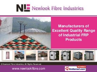 Manufacturers of
                                                   Excellent Quality Range
                                                      of Industrial FRP
                                                           Products




© Newlook Fibre Industries, All Rights Reserved.

             www.newlookfibre.com
 