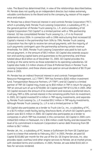 rules. The Board has determined that, in view of the relationships described below,
Mr. Penske does not qualify as an independent director, but makes extremely
valuable contributions to the Board and to the company by reason of his experi-
ence and wisdom.
Mr. Penske has a direct financial interest in and controls Penske Corporation (“PC”),
which is privately held. Penske Truck Leasing Corporation, a subsidiary of PC, is
the general partner of Penske Truck Leasing Co., L.P., and a subsidiary of GE
Capital Corporation (“GE Capital”) is a limited partner with a 79% partnership
interest. GE has consolidated Penske Truck Leasing Co., L.P. in its financial
statements since 2004. In connection with a 1996 restructuring that increased GE
Capital’s interest in the partnership from 50% to 79%, Penske Truck Leasing
Corporation has the right to receive ten annual payments, with the majority of
such payments contingent upon the partnership achieving certain revenue
thresholds. For 2005, Penske Truck Leasing Corporation was paid its last such
annual payment, in the amount of $9.3 million. GE Capital also extends acquisi-
tion and working capital loans and guarantees to the partnership, and these
totaled about $4.6 billion as of December 31, 2005. GE Capital provides this
funding on the same terms as those extended to its operating subsidiaries. GE
Capital also holds 3.5 million shares of Class B Preferred Stock in Penske Truck
Leasing Corporation, and these shares were paid an annual dividend of $0.70 per
share in 2005.
Mr. Penske has an indirect financial interest in and controls Transportation
Resource Management, LLC (“TRM”). TRM has formed a $265 million investment
fund, Transportation Resource Partners, LP (“TRP”), and GE Capital is a limited
partner of TRP. GE Capital may invest up to $50 million in TRP in return for paying
TRP an annual sum of up to $750,000. GE Capital paid TRP $713,236 in 2005. After
GE Capital recovers the amount of its investment and receives a preferred return,
it will pay TRM a 20% carried interest in the remaining profits from its investment.
In 2005, GE Capital invested $7.4 million in TRP equity investments, and separate-
ly, Penske Truck Leasing Co., L.P. invested $9.2 million in TRP equity investments,
although Penske Truck Leasing Co., L.P. is not a limited partner in TRP.
GE Capital also participates as a lender to Truck-Lite Co., Inc., a subsidiary of PC,
in a $175 million credit facility led by Wachovia Bank, of which GE Capital’s partic-
ipation was $22.5 million in 2005. GE Capital also participates as a lender to
companies in which TRP has invested; in this connection, GE Capital in 2005 com-
mitted $10 million in Fleetwash, Inc.’s $36 million credit facility and decreased the
level of its commitment in Autocam Corporation’s senior debt financing from $9
million to $6.7 million.
Penske Jet, Inc., a subsidiary of PC, leases a Gulfstream G4 from GE Capital pur-
suant to a lease that extends to February 2017. In 2005, Penske Jet paid GE
Capital $150,882 per month for the use of the G4. GE Engine Services, Inc. also
provides repair, overhaul and other engine services to Penske Jet at market prices,
with standard terms and conditions. In 2005, Penske Jet was billed $102,465 in
fees for services rendered.
19
 