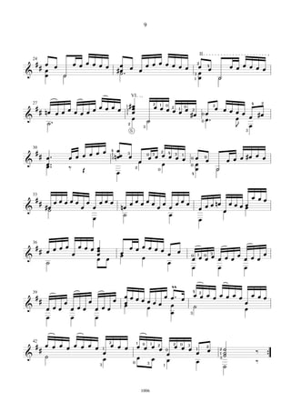 9



                                                                           II
  ## œ œ   œ œ œ œ œ œ œ œ œ œ œ œ œ œ œ
    24

     œ                 #œ . œ
                                                                       2
                                                                        œ 4œ   œ œ œ œ œ œ
&    œ   H              ˙                                             3œ
                                                                      1 œ    H

                                    VI
                                                                                                    2
  # # nœ œ œ œ œ œ œ œ œ œ 31 #œ
                                                      2 1 0                                 4
    27
                               œ                      œ œ œ œ 1 0œ 2
                                                            2                   2
                                                                                 œ œœœ
          œ   œ             1 œ                               œ #œ          0œ         œ
&                              œ                  H                         0 œ.     œ œ #œ
       ˙.                    2
                                              3                                      J 3œ
                                    5



     ##                   œ 4œ
                   œ œ œ œ 31 n œœ 3œ
    30
                                                2
                                          0 3 œ 4 3 1                              œ
          œ.     œ                      œ œ œ
                                             œ œ œ œ              0 œ 0œ   œ œ œ #œ œ
&         œ ..
          œ                                                         œ
                 ‰ Œ                  2       0
                                                                  0
                                                                    œ    H
                                œ                                 4




     ##
    33
                                                                                            œ œœ
             œœœœœ œ œœœ     œ œ         œ
&         #œ
           ˙      œ œ    nœ œ œ œ œ œ œ œ œ                                 nœ œ
                                                                        œ œœ œ œœœ
                                                                                 œ
                    œ     ˙           œ
                                                                        œ


  ## œ œ œ œ œ œ œ œ                œœœœœœ
    36

            œ      œ
                   œ            œ          œ œ                                           œ
&                  œ œ          œ     œ                           œ œ 0œ œ œ œ œ œ œ œ œ
                                                                  0 1    3
     ˙                                     œ
                                                                  œ        œ       œ

                                      m                           4 2
                                                                    œ œ œ œ œ œ œ œ œ œœ
  ##                œ œ œ œ œ œ œ œ œ œ. œ
    39

         œ    œ       œ
                      œ               œ                                            œ
&    œ œœ œ œœ œ œœ           œ                                     ˙              œ
                                      œ                           3
     œ     œ    œ

                       2
  ## œ œ œ œ œ œ œ œ 1 œ œ œ             1
                                          œ 0œ 1œ 2œ 0 2œ 0œ 3œ 1 2œ
    42

                     œ                                          œ                   2   ˙
                                                                                        ˙       ‰
                                          œ œ œ                                         ˙
                                                                                    1
&    ˙               œ                                œ                             3                   {
                                        0     3                 œ                               ‰
                          3                         1                                   ˙

                                             1006
 