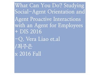 What can you do? studying social-agent Orientation and Agent Proactive Interactions