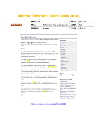 Informe Trimestral (Abril-Junio 2010)
        PROYECTO      CI                                    MEDIO   La Razón

        TEMA          Alistan reglas para bancos de nicho   AUTOR   N/A

        SECCION       Negocios                              FECHA   12/0410




        http://www.razon.com.mx/spip.php?article29385
 