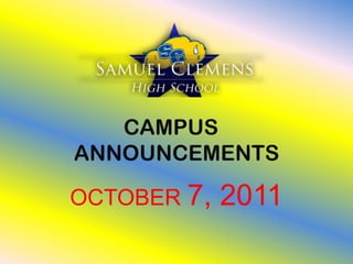 CAMPUS	 ANNOUNCEMENTS OCTOBER 7, 2011 