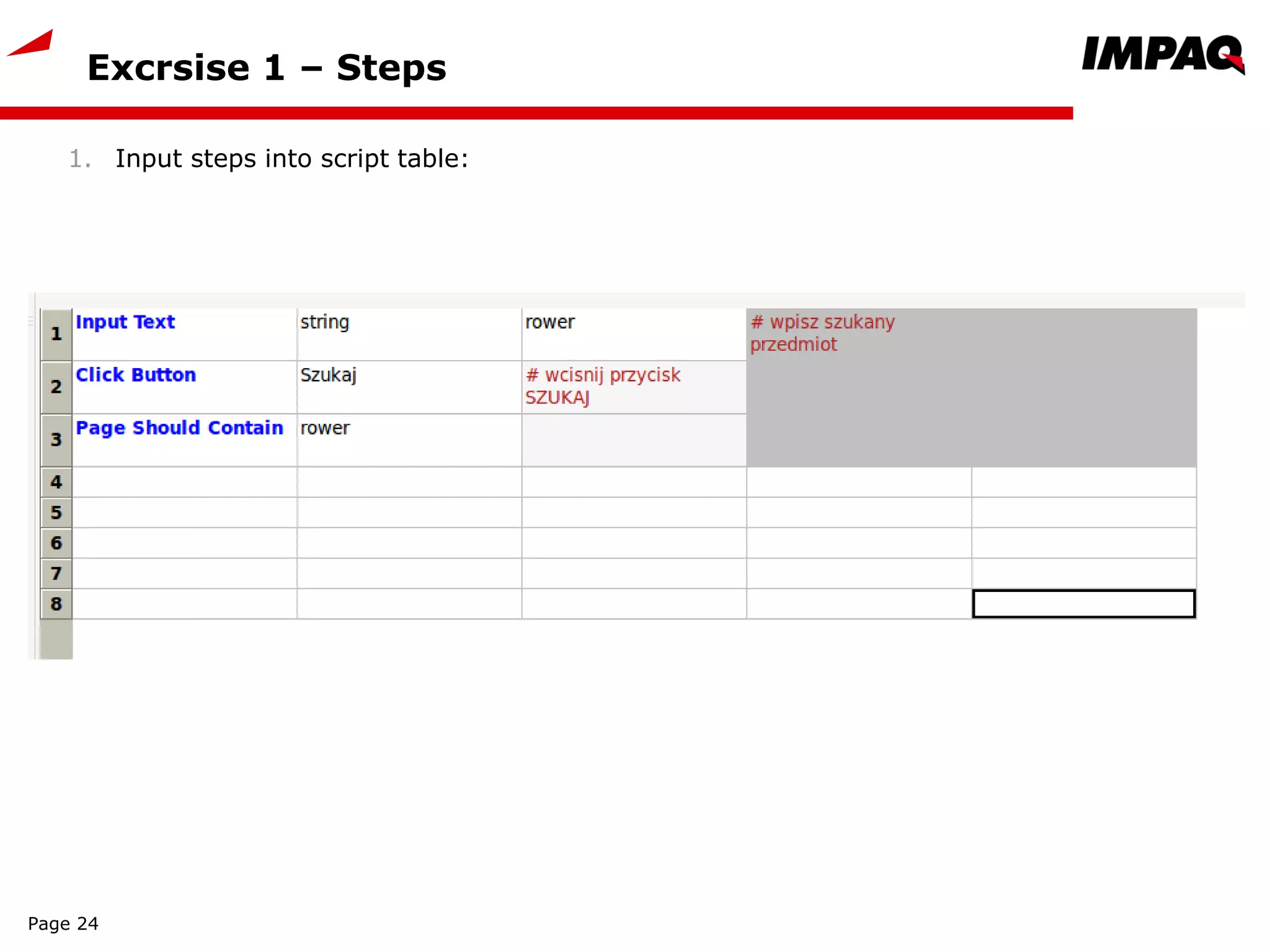 Excrsise 1 – Steps
1. Input steps into script table:
Page 24
 