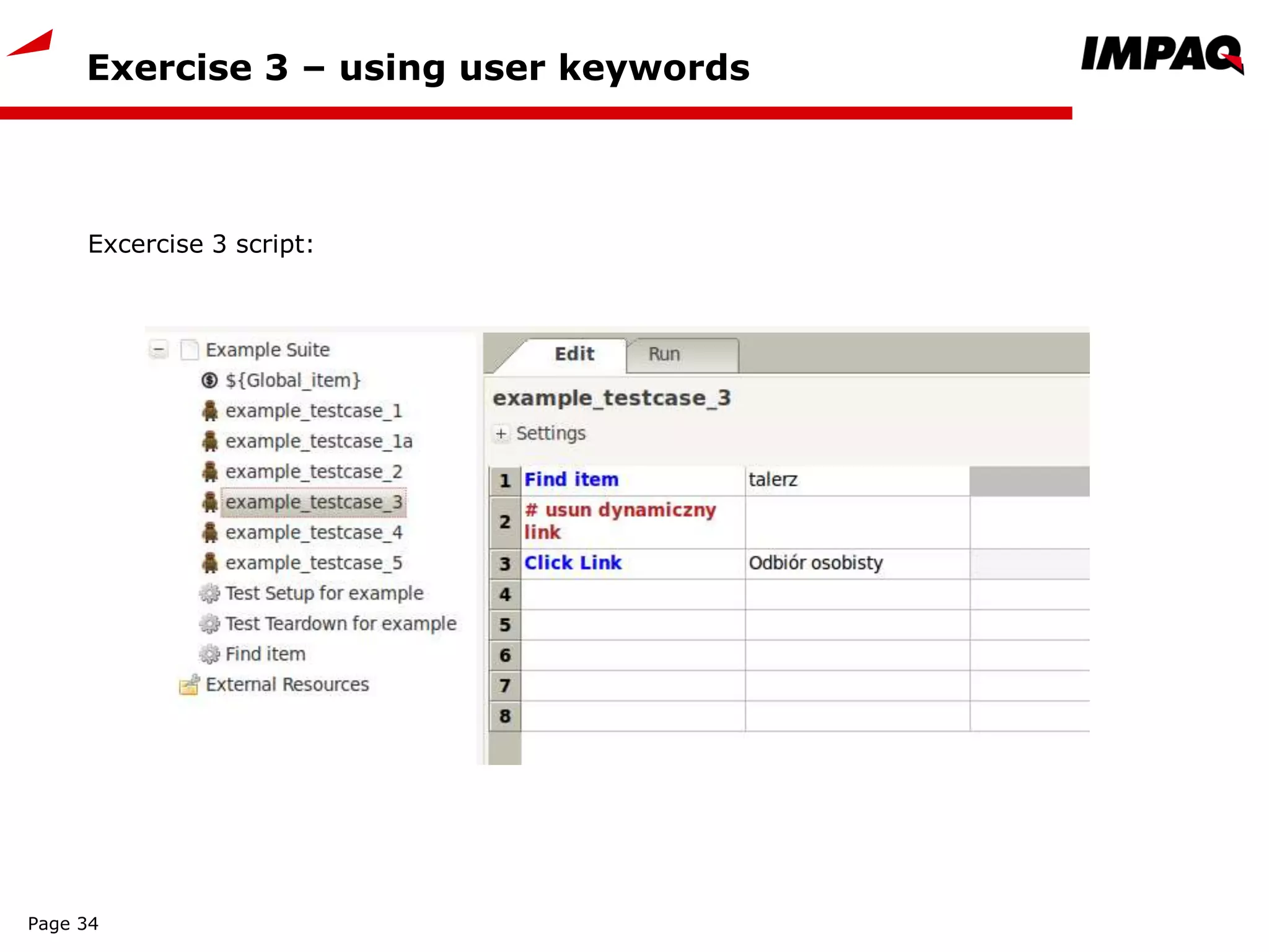 Exercise 3 – using user keywords
Excercise 3 script:
Page 34
 