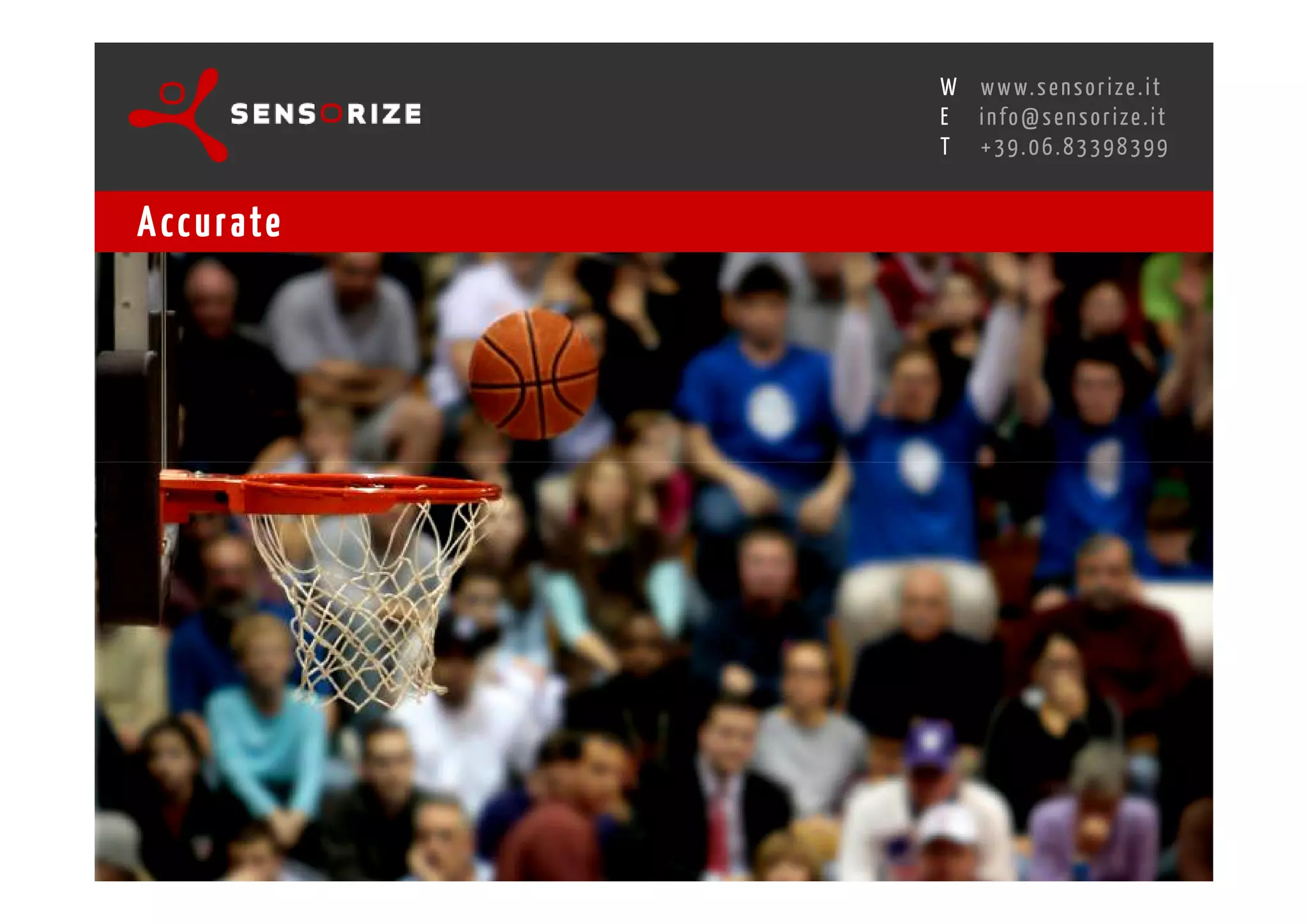 S E C O N D I N N O - D E A L T R A N S R E G I O N A L W O R K S W O Pw w w. s e n s o r i z e . i t
                                                                                 H
                                             R O M E 1 3 - 1 5 O C T O B E R 2 0 0 8i n f o @ s e n s o r i z e . i t
                                                                                 E
                                                                                        T    +39.06.83398399


A cc u r ate
 