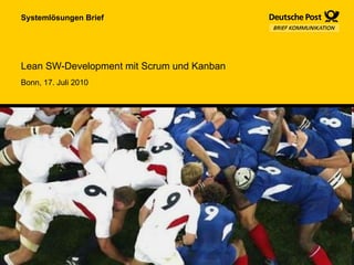 Lean SW-Development mit Scrum und Kanban Systemlösungen Brief Bonn ,  17. Juli  20 10 