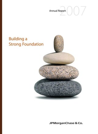 Building a
Strong Foundation
2007Annual Report
 
