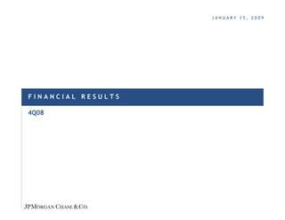 JANUARY 15, 2009




FINANCIAL RESULTS

4Q08
 