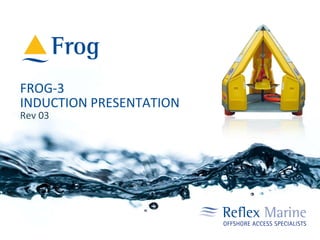 FROG-3 INDUCTION PRESENTATION Rev 03 
