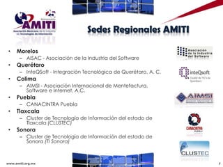 Morelos<br />AISAC - Asociación de la Industria del Software<br />Querétaro<br />InteQSoft - Integración Tecnológica de Qu...
