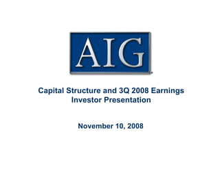Capital Structure and 3Q 2008 Earnings
         Investor Presentation


          November 10, 2008
 