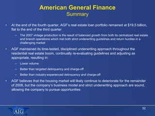 American General Finance
                                             Summary

•   At the end of the fourth quarter, AGF’s...