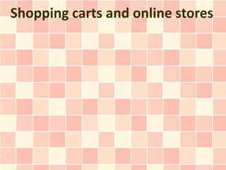 Shopping carts and online stores
 