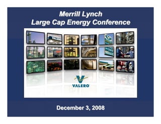 Merrill Lynch
Large Cap Energy Conference




      December 3, 2008
 