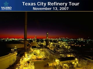 Texas City Refinery Tour
    November 13, 2007




                           1
 
