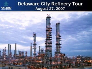 Delaware City Refinery Tour
       August 27, 2007




                              1
 