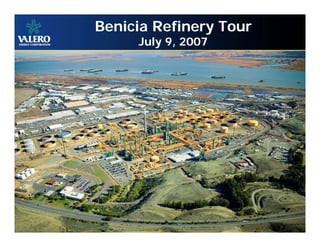 Benicia Refinery Tour
     July 9, 2007




                        1
 