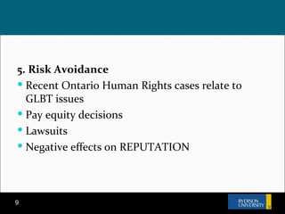 <ul><li>5. Risk Avoidance </li></ul><ul><li>Recent Ontario Human Rights cases relate to GLBT issues </li></ul><ul><li>Pay ...