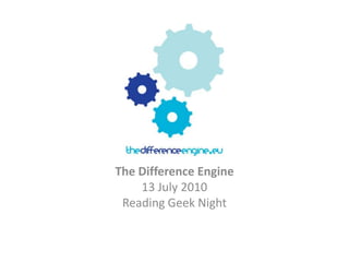 The Difference Engine 13 July 2010 Reading Geek Night 