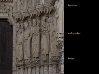 baldachin

oszlopszobor

konzol

 