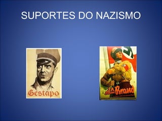 SUPORTES DO NAZISMO
 