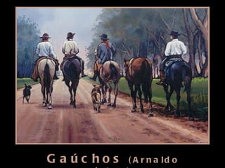 Gaúchos  (Arnaldo jabor) 