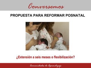 Propuesta para reformar posnatal: ¿Extensión a seis meses o ...