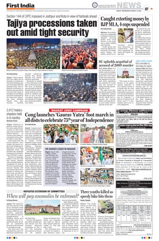 NEWS
JAIPUR | WEDNESDAY, AUGUST 10, 2022
07
www.firstindia.co.in I https://firstindia.co.in/epapers/jaipur I twitter.com/thefirstindia I facebook.com/thefirstindia I instagram.com/thefirstindia
Dr Rituraj Sharma
Jaipur: The Ashok Ge-
hlot led Cong Govt may
be in a “feel good” mood
by reviving old pension
scheme (OPS) for gov-
ernment employees,
but a different kind of
disappointment is
building among govt
employees due to re-
peated extension of ten-
ure of committees
formed for the removal
of anomalies in pay
.
The State Govt has
extended the tenure of
Khemraj Committee for
the third time.
Former CM Vasund-
hara Raje led BJP govt
had formed the Pay
Anomaly Redressal
Committee on Nov 3,
2017. The committee
was chaired by former
CS DC Samant.
Tenure of Samant Com-
mittee was extended
four times on May 8,
2018, August 8, 2018, De-
cember 31, 2018 and
July 4, 2019.
The committee gave
its report on August 5,
2019. However, report
was not made public.
After Samant, anoth-
er committee headed by
IAS officer Khemraj
was constituted on Au-
gust 5, 2021.
Its tenure was ex-
tended for 3 months on
Nov 1, 2021. Then on Feb
3, 2022, it was extended
for 6 months and now
on August 5 the tenure
extended till Dec 31,
2022. Repeated exten-
sion of tenure before
election is creating im-
pression that state govt
is lingering on the is-
sue.
When will pay anomalies be redressed?
REPEATED EXTENSION OF COMMITTEES
Section 144 of CrPC imposed in Jodhpur and Kota in view of festivals ahead
Tajiya processions taken
out amid tight security
First India Bureau
Jaipur: Tajiya posses-
sion was taken out on
Tuesday in walled-city.
The entire Karbala area
was decorated with the
National Flag. The el-
laborate decoration at
Karbala was praised by
everyone.The ritual of
handing over the Tajiya
was done in Karbala by
the fraternity. Depart-
ing from Subhash
Chowk area, they
reached Karbala
through walled-city.
During this, Hazrat
Hussain was remem-
bered by mourning.
Hundreds of people
of the community took
part in the procession.
The story of Karbala
was narrated in front of
Karbala Dargah. Mean-
while, Section 144 is im-
posed in Jodhpur and
Kota in view of festi-
vals ahead. Vineet Ku-
mar Bansal, DCP (Jodh-
pur) issued the prohibi-
tory orders.
SC upholds acquittal of
accused of 2009 murder
New Delhi (PTI): It is
not permissible to in-
terfere with the finding
of acquittal unless it is
found that view taken
by the court is perverse,
the Supreme Court has
said while upholding
the acquittal of a man
who was accused of
killing his wife and set-
ting her on fire.
The Apex Court dis-
missed the appeal filed
by Rajasthan against
Sept 2009 judgement of
the HC which had ac-
quitted the accused
while reversing the tri-
al court order convict-
ing him in the case.
“The scope of inter-
ference in an appeal
against acquittal is
very limited. Unless it
is found that the view
taken by the court is
impossible or perverse,
it is not permissible to
interfere with the find-
ing of acquittal,” a
bench of Justices B R
Gavai and P S Nar-
asimha said in its re-
cent judgement.
Muslim community throng Badi Chaupar while taking out Tajiya possession on Tuesday.
Muslims mourn to mark Muharram in Ajmer on Tuesday.  —PHOTOS BY HIMANSHU SHARMA
Muslim mourners flagellate themselves in Ajmer.
Caught extortingmoneyby
BJPMLA,4copssuspended
First India Bureau
Bikaner: Four police-
men were suspended
in Bikaner district for
illegally extorting
money from truck
drivers on the high-
way, a police official
said Tuesday
.
Traffic police sub-
inspector Qasim Ali,
constable Lal Singh,
Sunil Kumar, Go-
paldan, posted in in-
terceptor service
near Kasturisar in
Lunkaransar have
been suspended, Bi-
kaner SP Yogesh Ya-
dav said.
He said on the com-
plaint of Lunkaran-
sar MLA, Additional
SP (Rural) was sent to
the spot.
He added that during
the suspension, four
policemen have been
sent to police lines. It
is noteworthy that on
Monday, Lunkaran-
sar MLA Sumit
Godara and other peo-
ple caught the police-
men extorting money
.
‘BHARAT JODO’ CAMPAIGN
Cong launches ‘Gaurav Yatra’ foot march in
alldiststocelebrate75th
yearof Independence
First India Bureau
Jaipur: Congress start-
ed a foot march ‘Gaurav
Yatra’ in every dists on
75th year of Independ-
ence from Tuesday for
which PCC has appoint-
ed dist coordinators and
in charge. Govind
Meghwal made coordi-
nator for Jodhpur while
Pukhraj Parashar,
Dharmendra Rathore
in- charge for Jaipur.
Surendra (Bhilwara),
Rehana Rayaz (Sri Gan-
ganagar), Brijkishore
Sharma (Dungarpur),
Mahendra Gehlot (Ha-
numangarh), Ram Sin-
gh Rao (Barmer), Lax-
man Kadwasra (Jais-
almer),MaheshSharma
(Tonk), Mumtaz Masih
(Ajmer), Shankar Yadav
(Pratapgarh), Archana
Sharma (Dausa), Sand-
eep Chaudhary
(Udaipur), Rajiv Arora
(Kota), Khanu Khan (Si-
kar), Sangeeta Beniwal
(Nagaur), Sitaram Lam-
ba (Rajsamand) among
others.
Dr Krishna Poonia along with workers in Sadulpur constituency. Dr Sahdev Chaudhary  Sangeeta Beniwal in Nagaur.
Flag march by Congress workers in Gangapur City.
Cong workers taking out march holding flags in Jodhpur.
Nagaur: Gaurav Yatra
in Nagaur started
from Ferozepur, this
will cover a distance
of 75 km in three
days. On the first day,
under the leadership
of former MLA and
Cong Dist President
Zakir Hussain Gesawat,
journey kicked off. In
this sequence, Cong
workers from Kuchera
of Khinwsar assembly
 Lunsara and Bhawna
of Jayal assembly
started foot march
to create awareness
about the freedom
struggle among the
rural populace. On this
occasion, the State
Commission for Pro-
tection of Child Rights
Sangeeta Beniwal said
Cong’s ‘Bharat Jodo’
campaign is an answer
to the BJP’s ‘Divide
India’ lobby. Present
in the march were Dr
Sahdev Chaudhary,
Chetan Dudi, Habibur
Rehman, Gajen-
dra Singh Sankhla,
Omprakash Sain,
Hanuman Bangda, and
Congress officials.
 —Yunus Gesawat
DR SAHDEV LEADS IN NAGAUR
Three youths killed as
speedy bike hits them
Sanjay Prajapati
Churu: Two youths
sitting on their bike
were talking to a
young man standing
on the side of the road.
At the same time, a
speedy, uncontrolled
bike hit the three of
them. People present
on spot took all 3 to
hospital, where doc-
tors declared them
brought dead. At the
same time, 2 bike-rid-
den youths on speedy
bike were injured. The
accident took place on
Binasar-Ratangarh
road in Churu Sadar
police station area.
According to police,
Dharampal Nayak (25)
and Vikram (20), resi-
dents of Binasar, were
talking to Vikas Bal-
miki (19), when this
accident happened.
Jalore sadhu suicide:
BJP committee to
visit today for report
Jaipur (FIB): BJP State
President Dr Satish Poo-
nia has formed an in-
quiry committee in the
Jalore’s Sant Raghu-
nath Maharaj suicide
case. The high-level
committee constituted
for the factual inquiry
will be investigating the
suicide case of the
priest. The inquiry com-
mittee will visit the in-
cident spot today. After
the inquiry, the factual
report will be submitted
to Dr Satish Poonia. Ar-
jun Ram Meghwal,
Jogeshwar Garg, and
Jogaram Patel will be
committee members.
2,412 history-
sheeters held
in 6 months
Shivendra Parmar
Jaipur: Taking on or-
ganized crime, Raj po-
lice have opened histo-
ry-sheet of 1487 crimi-
nals and arrested 2412
history-sheeters in
various cases under in-
vestigation from Janu-
ary 2019 to June 2022.
At the same time, 784
history-sheeters were
caught and placed un-
der arrest. Emphasis of
Raj police is on curbing
organised crime and
therefore the campaign
is being run in monitor-
ing of DGP M L Lather.
Success of campaign
reflects in the fact that
2412 history sheeters
were arrested during in-
vestigation of cases 
784 were arrested under
warrant whereas 1487
new history-sheets were
opened in various dis-
tricts from Jan 2019 to
June 2022. Of the total
10998history-sheetersin
the state, max of 662 are
in Udaipur, followed by
568 in Ajmer, 443 in Bi-
kaner, 442 in Nagaur, 435
in Barmer, 354 in Jaipur.
—PHOTO
BY
SANTOSH
SHARMA
Promoted by Thar Hath Kargha Avam
Hastkala Utpadak Sahkari Samiti Ltd.
 