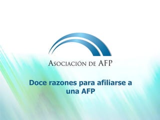 Doce razones para afiliarse a una AFP 