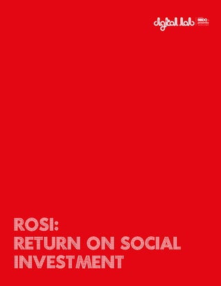 1
ROSI:
Return on Social
Investment
 