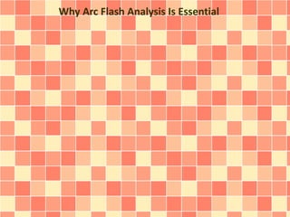 Why Arc Flash Analysis Is Essential 
 