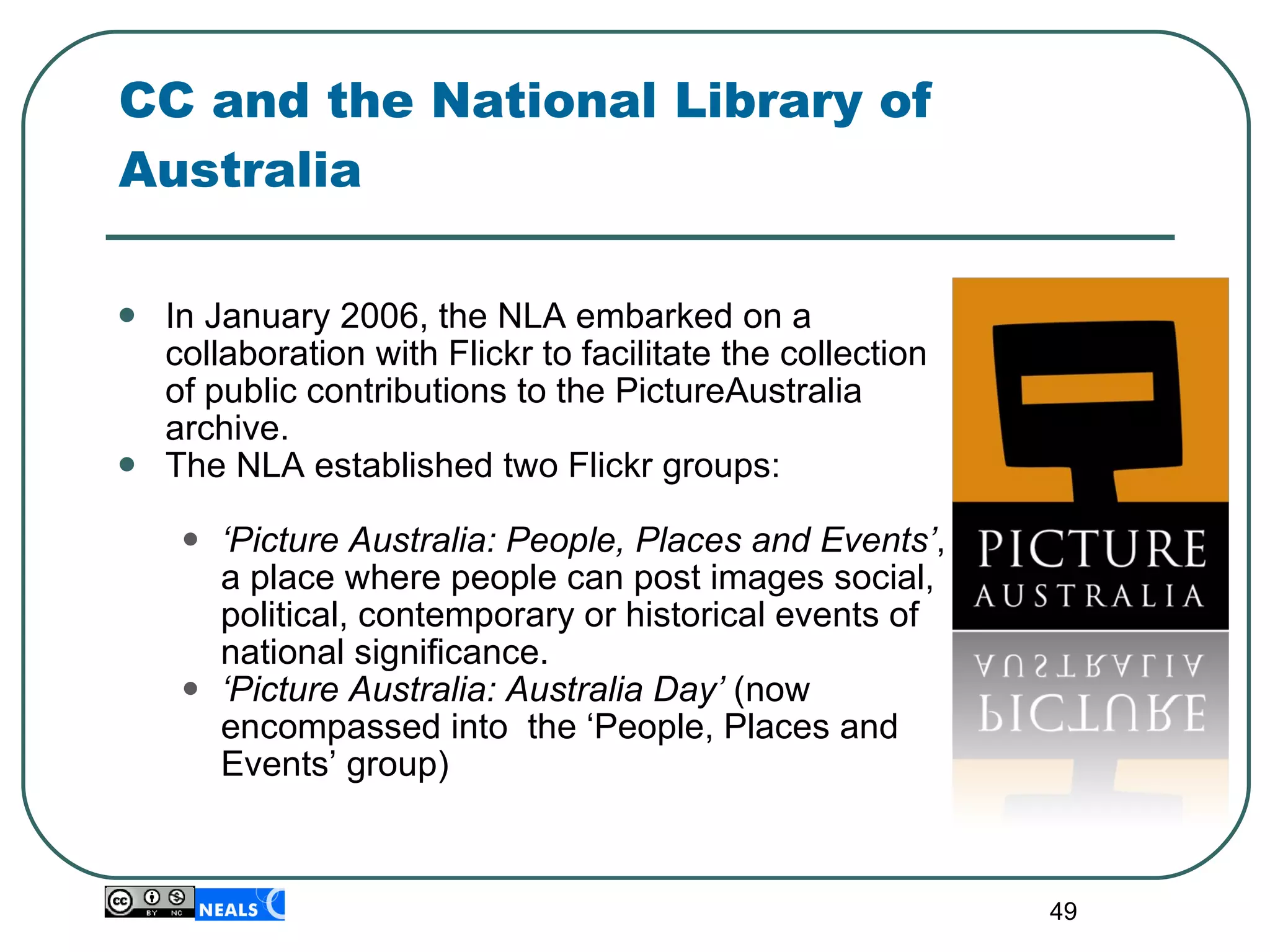 In January 2006, the NLA embarked on a collaboration with Flickr to facilitate the collection of public contributions to the PictureAustralia archive.  The NLA established two Flickr groups: ‘ Picture Australia: People, Places and Events’ , a place where people can post images  social, political, contemporary or historical events of national significance.  ‘ Picture Australia: Australia Day’  (now encompassed into  the ‘People, Places and Events’ group) CC and the National Library of Australia 