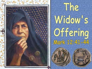 The Widow's Offering Mark 12:41-44 