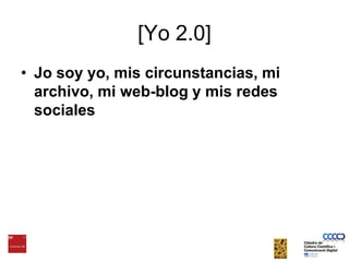 [Yo 2.0]Jo soy yo, mis circunstancias, mi archivo, mi web-blog y mis redes sociales